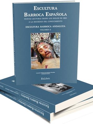 cover image of Escultura Barroca española. Nuevas lecturas desde los Siglos de Oro a la sociedad del conocimiento